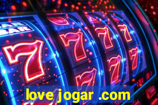 love jogar .com